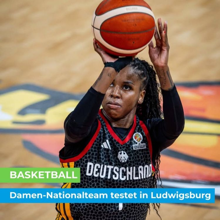 🏀 BASKETBALL 🏀 Damen-Nationalteam testet in Ludwigsburg